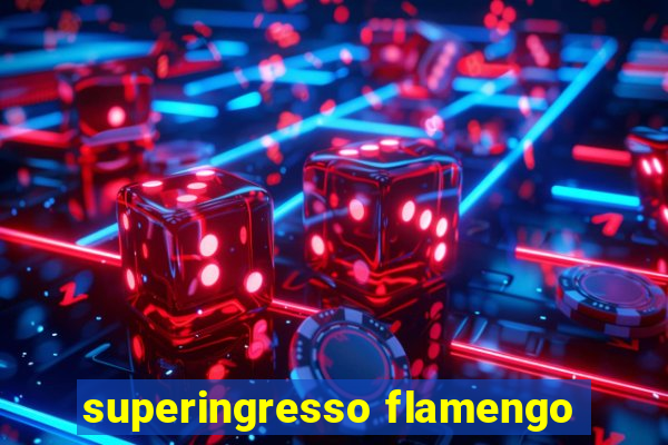 superingresso flamengo